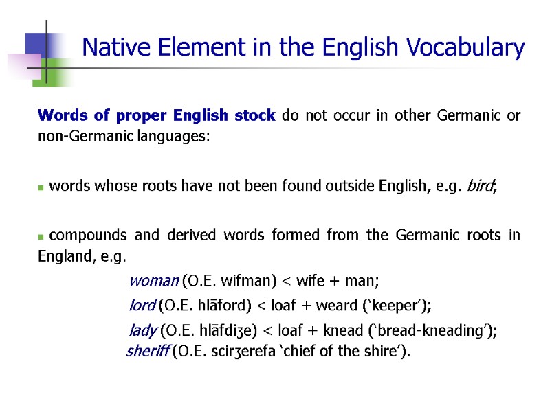 Native Element in the English Vocabulary Words of proper English stock do not occur